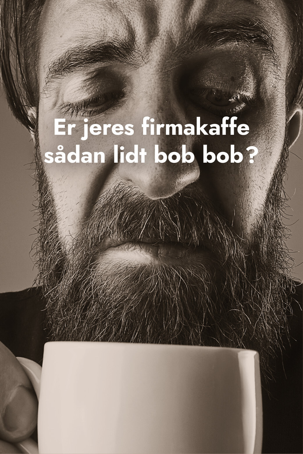 Er jeres firmakaffe sådan lidt bob bob?